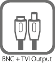 BNC + TVI Output BNC + TVI Output